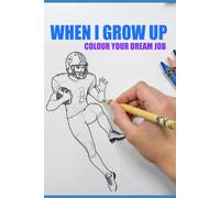 When I Grow Up: Colour Your Dream Job!: Colouring book of different professions