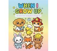 When I Grow Up: Cute Jobs & Big Dreams Coloring Book: A Fun Career Coloring Book for Kids Ages 4-8