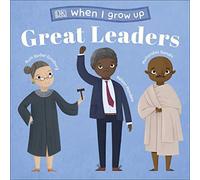 When I Grow Up - Great Leaders: Kids Like You that Became Inspiring Leaders
