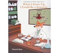 When I Grow Up, I Could Be a Scientist (Something to Think about)