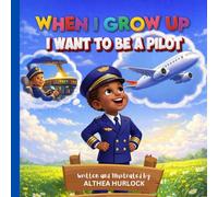 When I Grow Up I Want to Be a Pilot: A Fun Introduction to Airplanes and Becoming a Pilot (Dream Big Career Series for Kids)