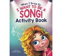 When I Grow Up, I Want to Be a Song!: Activity Book for Music Lovers Ages 4-8 (Maggie's Bookshelf)