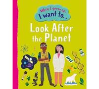 When I Grow Up I Want To Look After The Planet