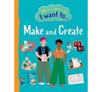 When I Grow Up I Want To Make And Create