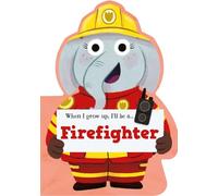 When I Grow Up, I'll Be a - Firefighter (When I Grow Up I Will Be)