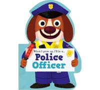 When I Grow Up, I'll Be a - Police Officer (When I Grow Up I Will Be)