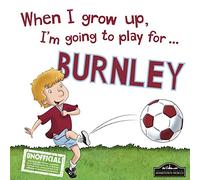 When I grow up, I'm going to play for Burnley