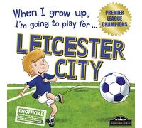 When I grow up, I'm going to play for Leicester City