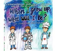 When I grow up, what will I be?: A heartwarming story about self-worth and the joy of being yourself (ages 2-8): 1