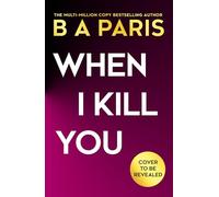 When I Kill You: A must-read addictive psychological thriller from the multimillion-copy bestselling author of Behind Closed Doors, brand-new for 2026!
