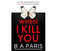 When I Kill You: A must-read gripping psychological thriller from the multimillion-copy bestselling author of Behind Closed Doors, perfect for fans of Alice Feeney and brand-new for 2026!