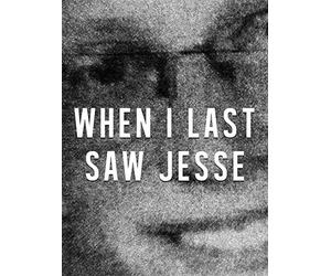 When I Last Saw Jesse