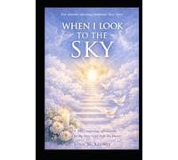 When I look To The Sky: For anyone missing someone they love