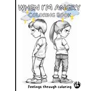 WHEN I´M ANGRY: (Relieving anger and irritation: coloring book for adults and children, bold and light, simple and large drawings for relaxation, how ... art therapy) (Color my Feelings)