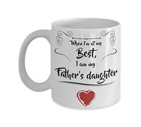 When I’m At My Best, I Am My Father’s Daughter - Coffee Mug For Father’s Day, Gifts for Father, Dad