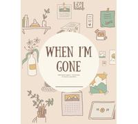 When I’m Gone: Death Planner Organizer, Practical Notes for Those Loved Ones You Leave Behind