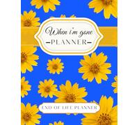 When I’m Gone | End of Life Planning Workbook: My Final Wishes Planner | A Simple Organizer to Provide Everything Your Loved Ones Need to Know After You're Gone