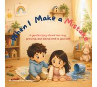 When I Make a Mistake: A gentle story about learning, growing, and being kind to yourself.