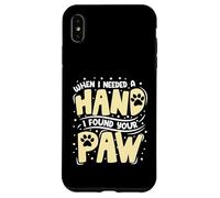 When I Needed a Hand I Found Your Paw Case for iPhone XS Max