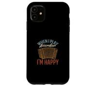 When I Play Accordion I'm Happy Accordion Lover Accordionist Case for iPhone 11