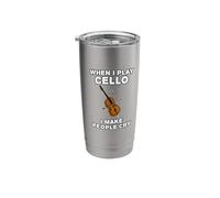 When I Play Cello I Make People Cry, Cellist Funny Stainless Steel Insulated Tumbler