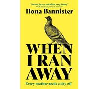 When I Ran Away : An unforgettable debut about love pushed to its outer limits