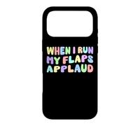 When I Run My Flaps Applaud Edgy Adult Humor Naughty Funny Case for iPhone 17 Pro Max