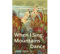 When I Sing, Mountains Dance (Paperback) - Irene Sola Book