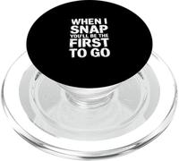 When I Snap You'll Be The First To Go - PopSockets PopGrip for MagSafe
