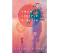When I Stopped Running, She Found Me