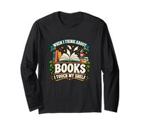 When I Think About Books I Touch My Shelf - Book Lovers Read Long Sleeve T-Shirt