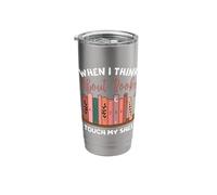 When I Think About Books I Touch My Shelf Bookworm Lovers Stainless Steel Insulated Tumbler
