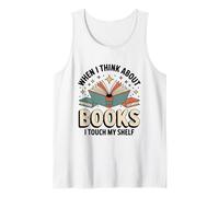 When I Think About Books I Touch Myself, Book Lover Tank Top