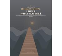 When I Turn the World Down, I Hear What Matters: A 90-Day Faith-Filled Journal to Disconnect from Distractions, Hear God Clearly, Reclaim Your Worth, and Live with Purpose