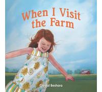 When I Visit the Farm: Discover the beauty of life on the farm through the eyes of a child