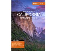 When I Visited California National Parks: California State Parks Bucket Journal and Complete Guide (Full-color Travel Guide)