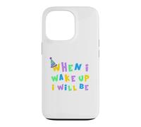 When I Wake Up I Will Be 15 Fifteen Birthday Case for iPhone 13 Pro