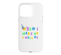 When I Wake Up I Will Be 15 Fifteen Birthday Case for iPhone 15 Pro Max