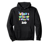 When I Wake Up I Will Be 20 Twenty Birthday Pullover Hoodie