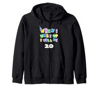 When I Wake Up I Will Be 20 Twenty Birthday Zip Hoodie