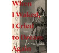 When I Waked, I Cried To Dream Again: Poems