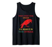 When I Want Your Opinion I'll Read It in Your Entrails Quote Tank Top