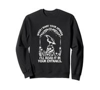 When I Want Your Opinion I'll Read It In Your Entrails Sweatshirt