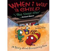 When I Was a Child: I Was Always Afraid