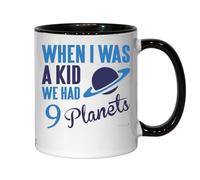 When I was A Kid We Had 9 Planets Ceramic Tea Coffee Mug Black