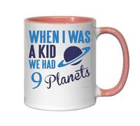 When I was A Kid We Had 9 Planets Ceramic Tea Coffee Mug Pink