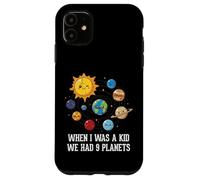 When I Was A Kid We Had 9 Planets Space Galaxy Women Men Case for iPhone 11