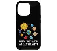 When I Was A Kid We Had 9 Planets Space Galaxy Women Men Case for iPhone 13 Pro