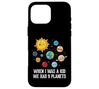 When I Was A Kid We Had 9 Planets Space Galaxy Women Men Case for iPhone 16 Pro Max
