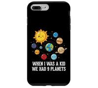 When I Was A Kid We Had 9 Planets Space Galaxy Women Men Case for iPhone 7 Plus/8 Plus